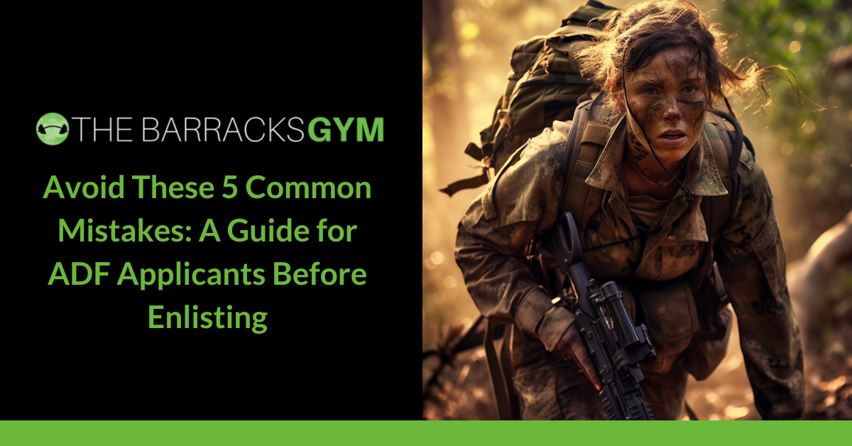 AVOID THESE 5 COMMON MISTAKES: A GUIDE FOR ADF APPLICANTS… — The Barracks Gym