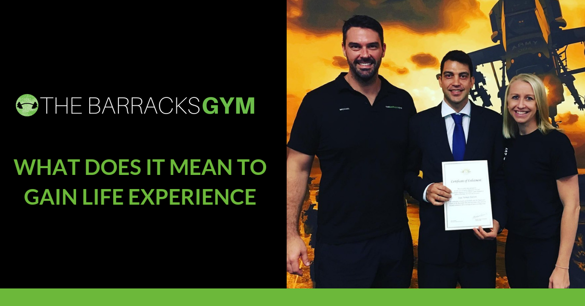 What Does It Mean To Gain Life Experience — The Barracks Gym