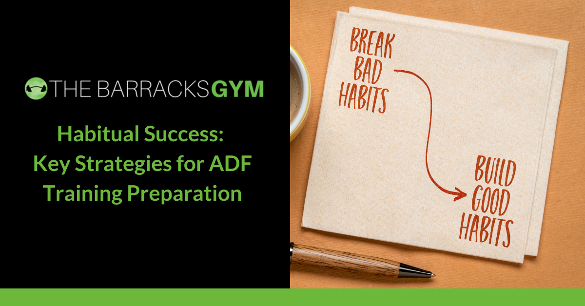 HABITUAL SUCCESS: KEY STRATEGIES FOR ADF TRAINING… — The Barracks Gym
