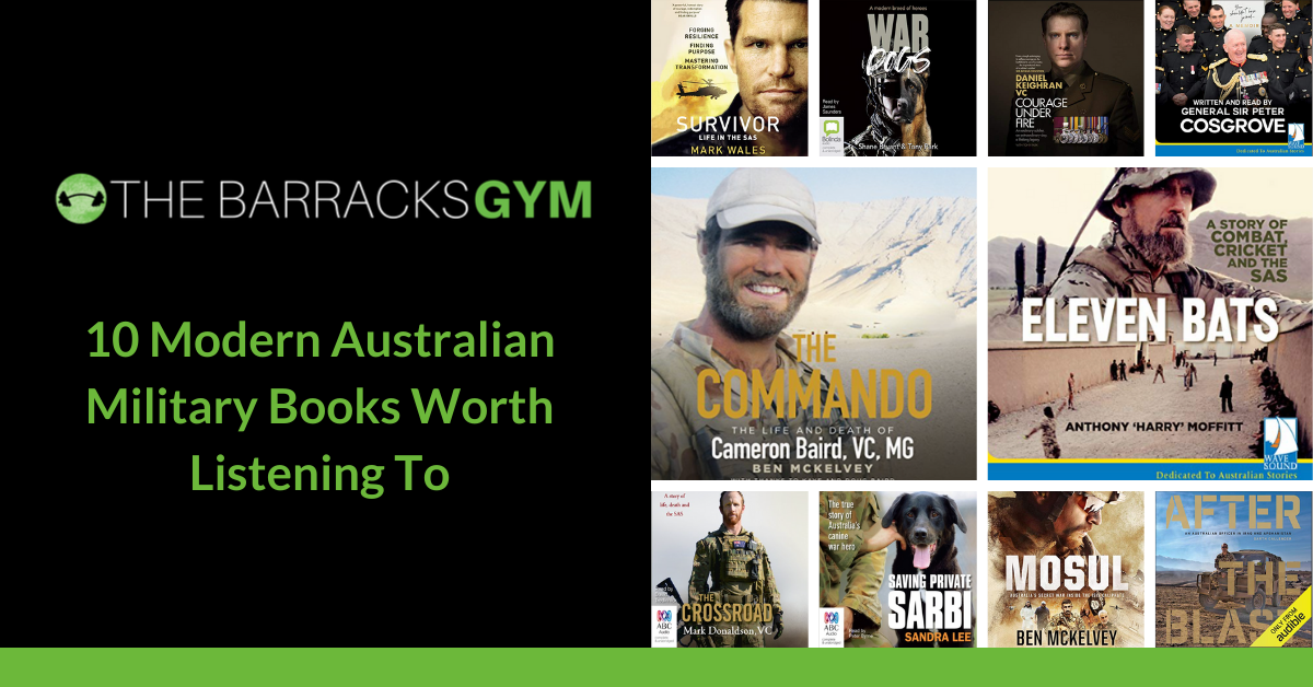 10 MODERN AUSTRALIAN MILITARY BOOKS WORTH LISTENING TO — The Barracks Gym