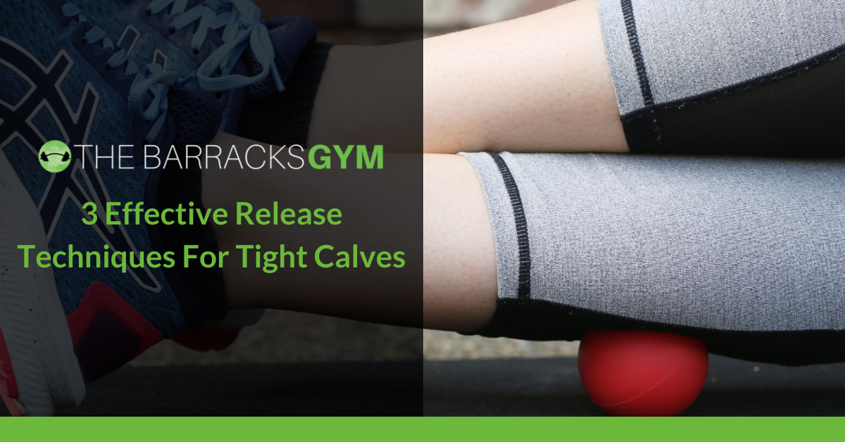 3 Effective Release Techniques For Tight Calves — The Barracks Gym
