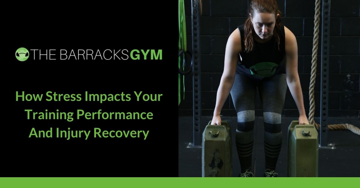 How Stress Impacts Your Training Performance And Injury… — The Barracks Gym