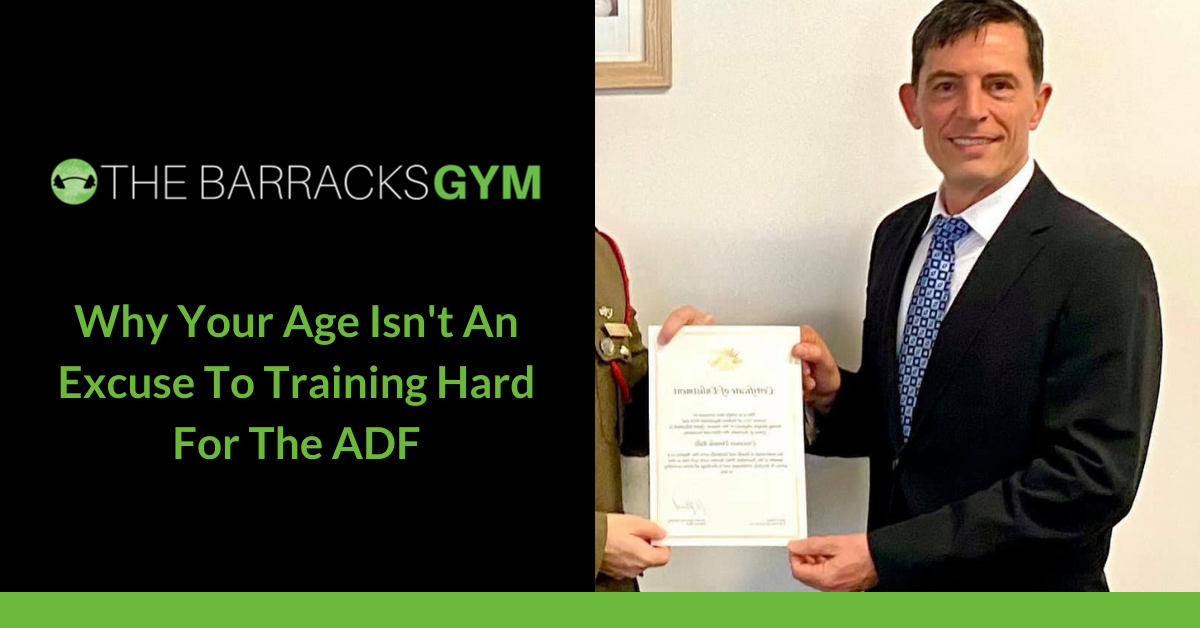 Why Your Age Isn't an Excuse to Train Hard for the ADF — The Barracks Gym