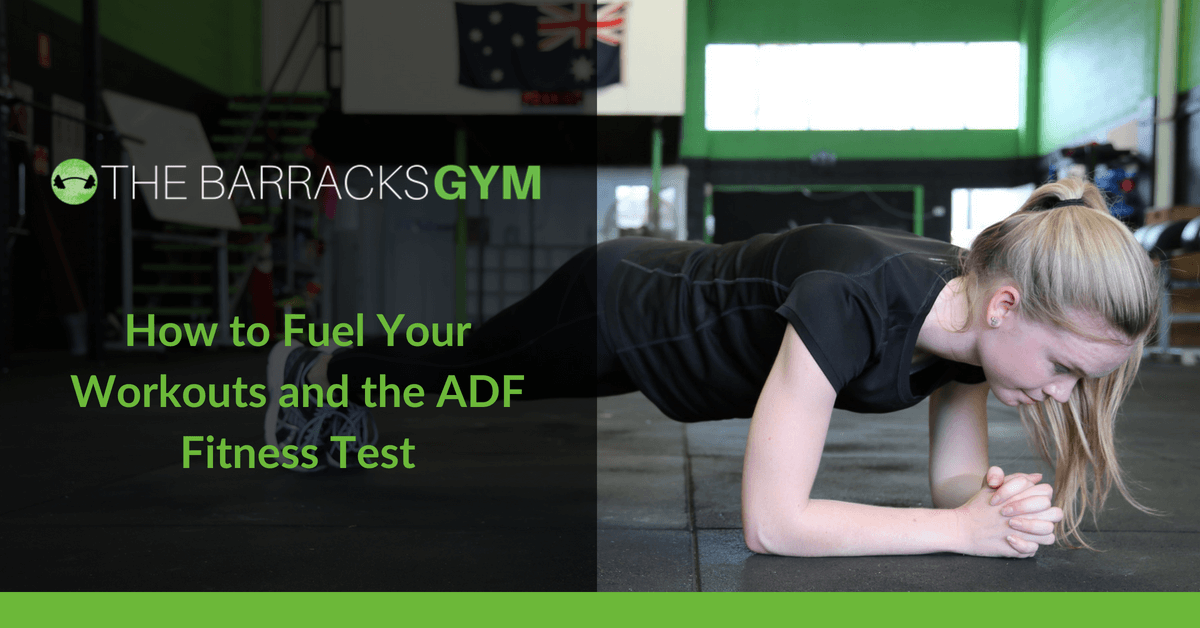 How to Fuel Your Workouts and the ADF Fitness Test — The Barracks Gym